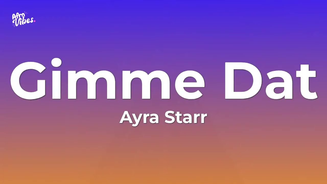 Ayra Starr - Gimme Dat