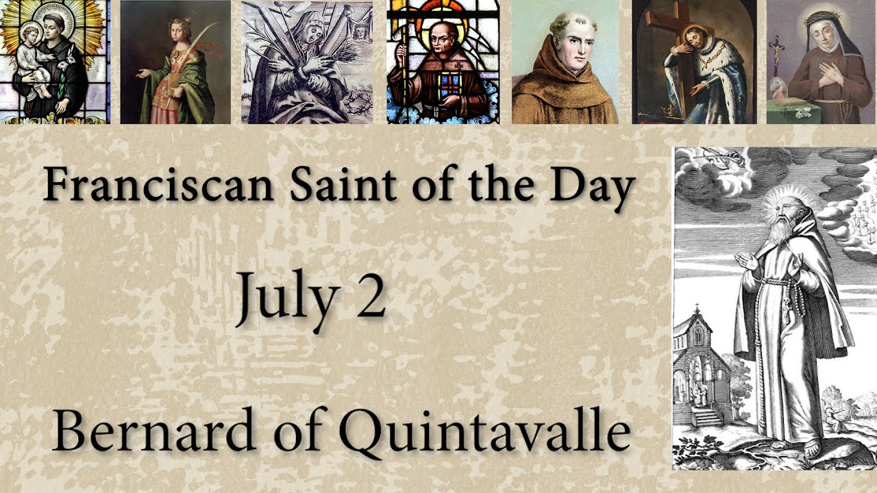 July 2 - Bernard of Quintavalle - Franciscan Saint of the Day