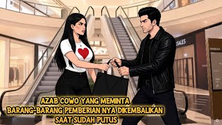AZAB  COWO MOKONDO YANG MINTA BARANG PEMBERIAN NYA DIKEMBALIKAN  SAAT SUDAH PUTUS - DRAMA ANIMASI 