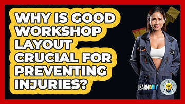 Why Is Good Workshop Layout Crucial For Preventing Injuries? - LearnToDIY360.com