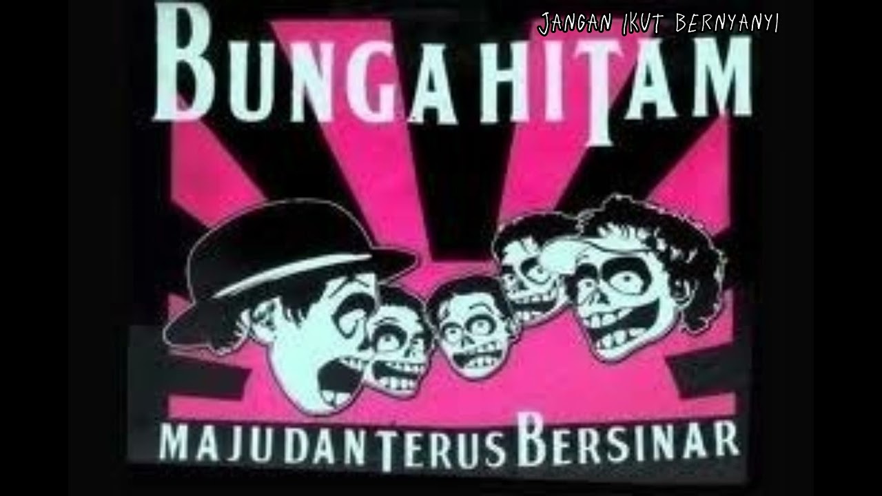 Bunga Hitam - Jangan Ikut Bernyanyi