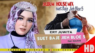 ERY JUWITA - SUET BAJE JIEH BLOE 5 ( Album House mix Sok Lagak ) HD Video Quality 2018 chords