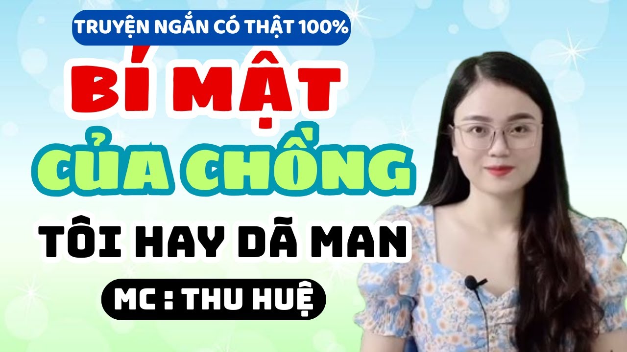 Truyện Ngắn 2025: Bí Mật Của Chồng Tôi - Nỗi Đau Khi Chồng Phản Bội | MC Thu Huệ Mới Nhất #mcthuhue