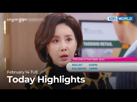 (Today Highlights) <strong>February</strong> 14 TUE : The Love in Your Eyes and more | KBS WORLD TV