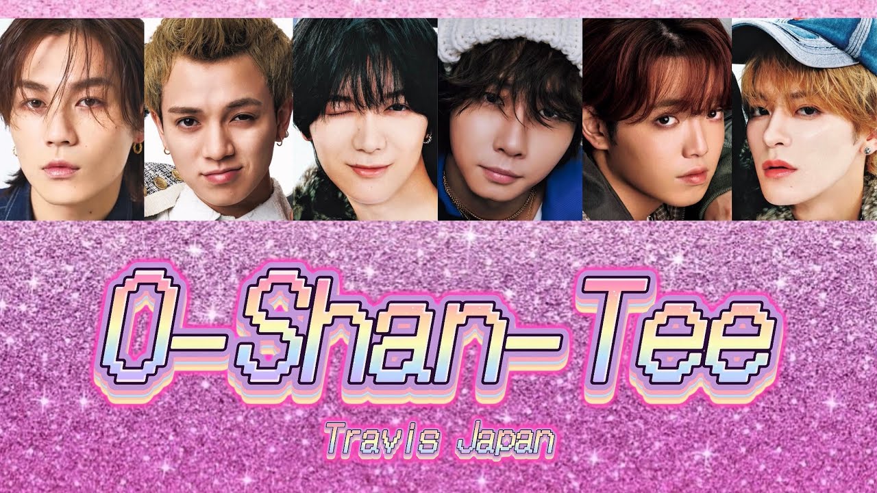 O-Shan-Tee-Travis Japan【パート分け/歌詞】