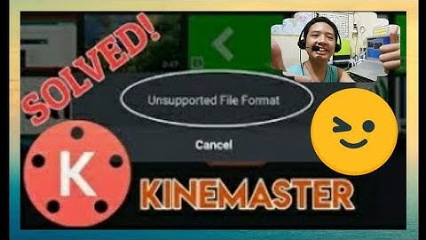 HOW TO FIX UNSUPPORTED FILE FORMAT IN KINEMASTER | Bongski TV