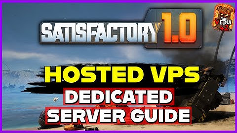 🛠️ Dedicated Server Setup - Satisfactory 1.0 (Hosted VPS) GUIDE