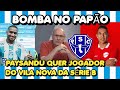 BOMBA NO PAYSANDU - QUER REFORÇO DE SÉRIE B DO VILA NOVA - PAPÃO ESTÁ NO MERCADO #paysandu