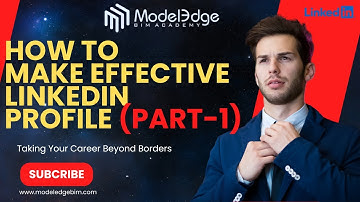 How to Make an Effective LinkedIn Profile for BIM Engineers - PART 1