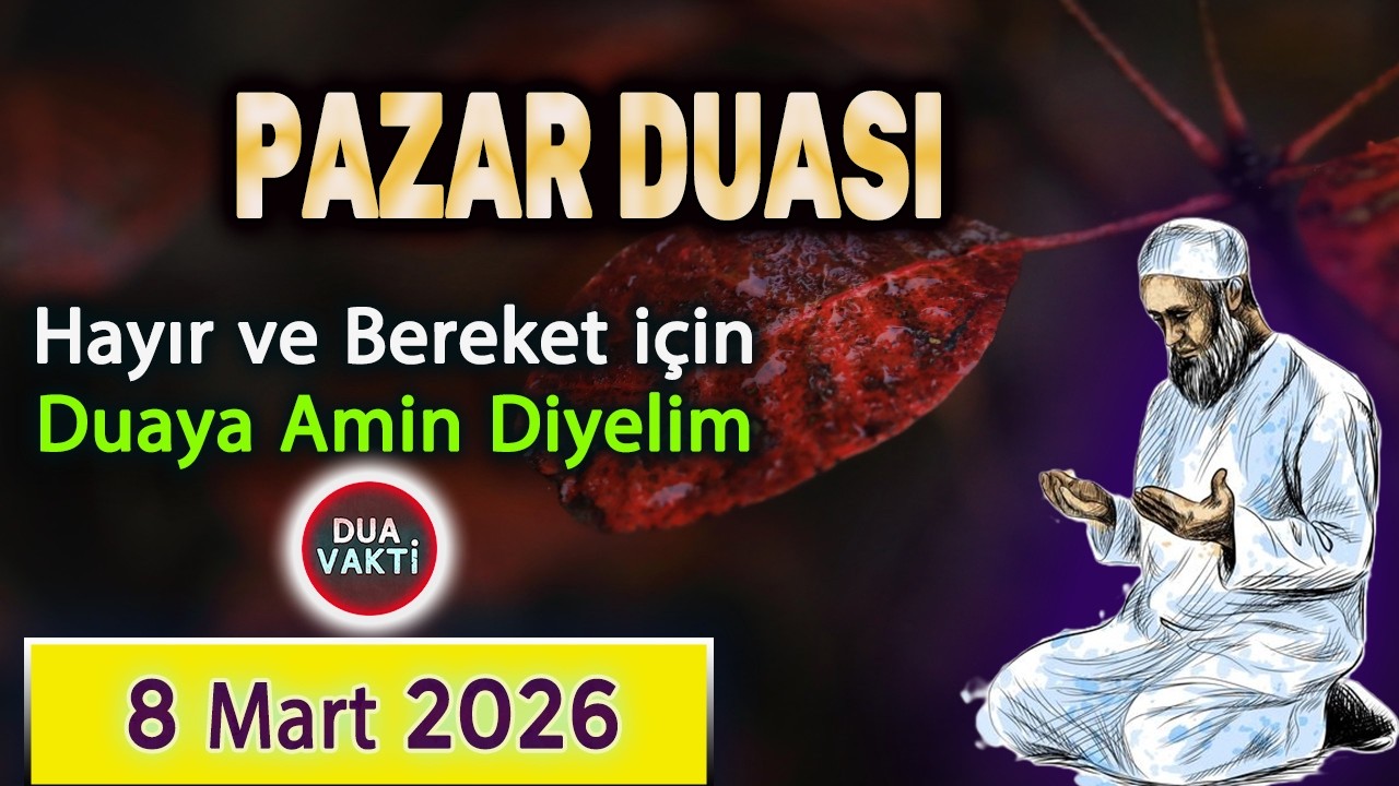 PAZAR GÜNÜ SABAH DUASI DİNLEYELİM Dua Vakti