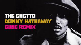 The Ghetto   Donny Hathaway Gube Remix