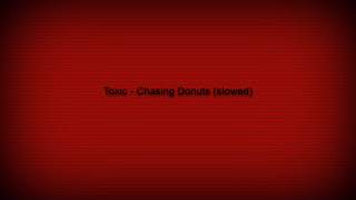 Toxic - Chasing Donuts (Slowed) Resimi