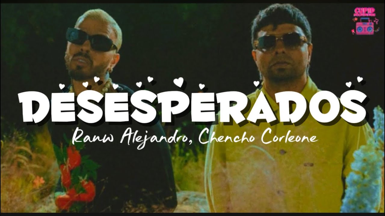 Rauw Alejandro & Chencho Corleone - Desesperados (Letra)