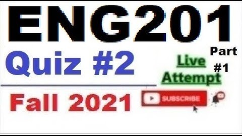 ENG201 quiz 2 live attempte with correct answers Fall 2021 Solved quiz Part 1