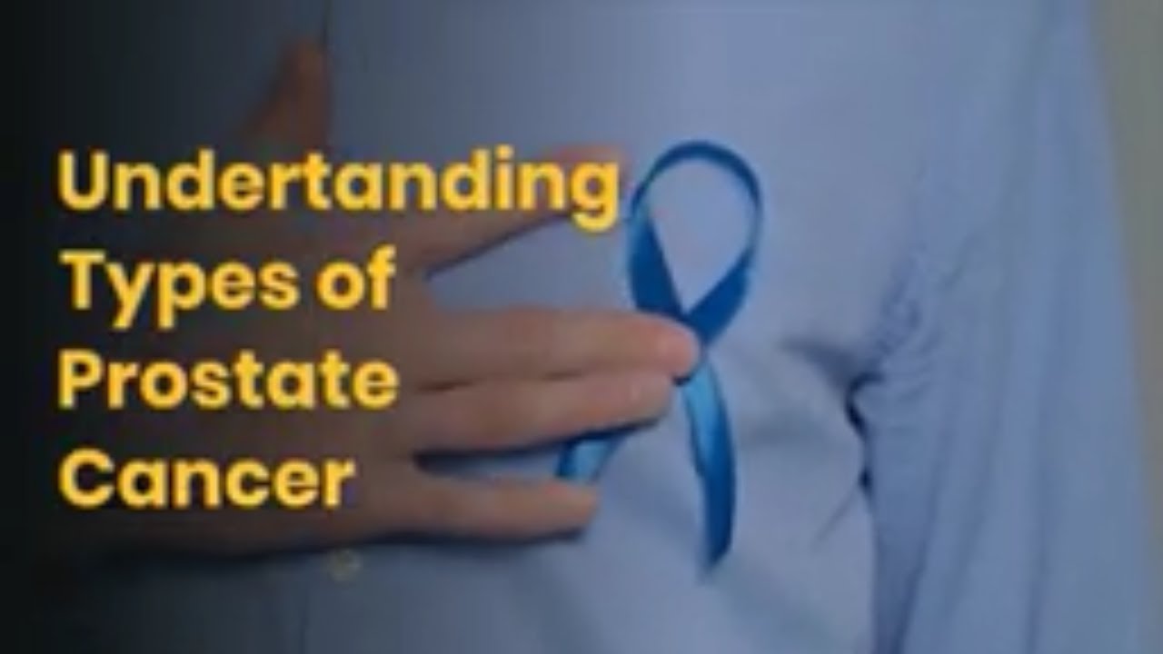 types-of-prostate-cancer-understanding-different-types-of-prostate