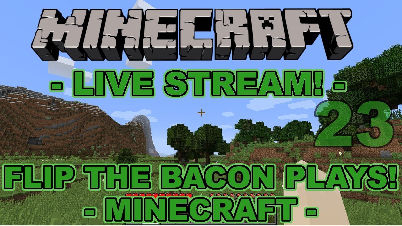 FLIP THE BACON BLIND LET'S PLAY - MINECRAFT - LIVE STREAM! - YouTube