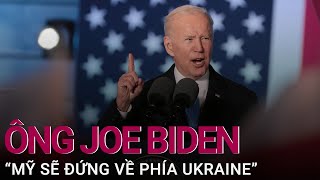 Tổng thống Joe Biden: Mỹ sẽ đứng về phía Ukraine | VTC Now