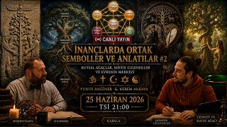 TARİHİ SOHBETLER İNANÇLARDA ORTAK SEMBOLLER VE ANLATILAR #2
