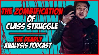 Train to Busan Film Analysis: The Zombification of Class Struggle | The Deadly Analysis Podcast