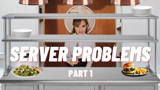 Server Problems - Life of a Waitress Pt. 1