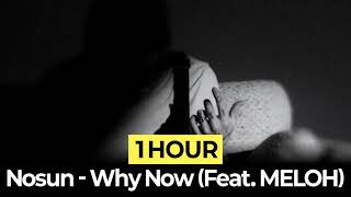 [1Hour] Nosun - Why Now (Feat. MELOH)