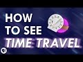 How to see time travel