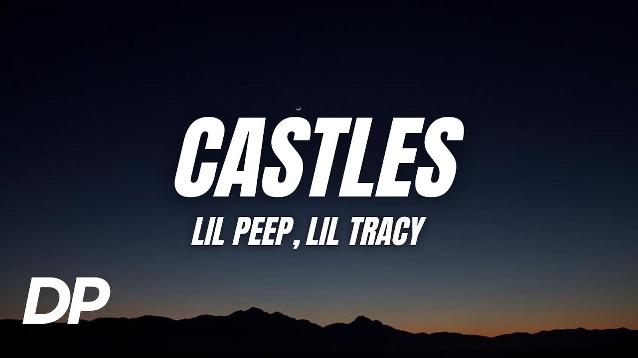 Lil Peep & Lil Tracy - castles (Lyrics) Lil Peep & Lil Tracy - castles (Lyrics)