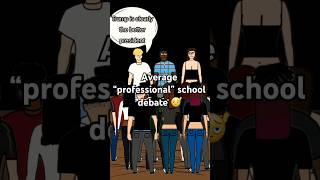 Average “PROFESSIONAL” school debate 