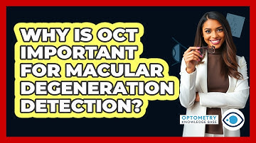 Why Is OCT Important For Macular Degeneration Detection? - Optometry Knowledge Base