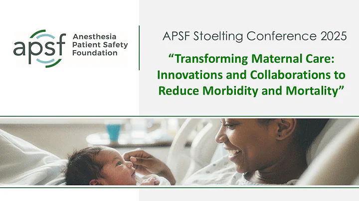 Transforming Maternal Care - Day 1 PM - APSF Stoelting Conference 2025
