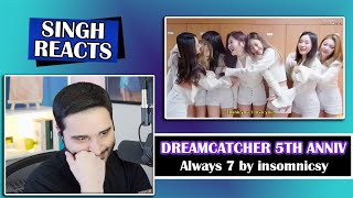 Dreamcatcher 5th Anniversary: Always 7 by insomnicsy REACTION