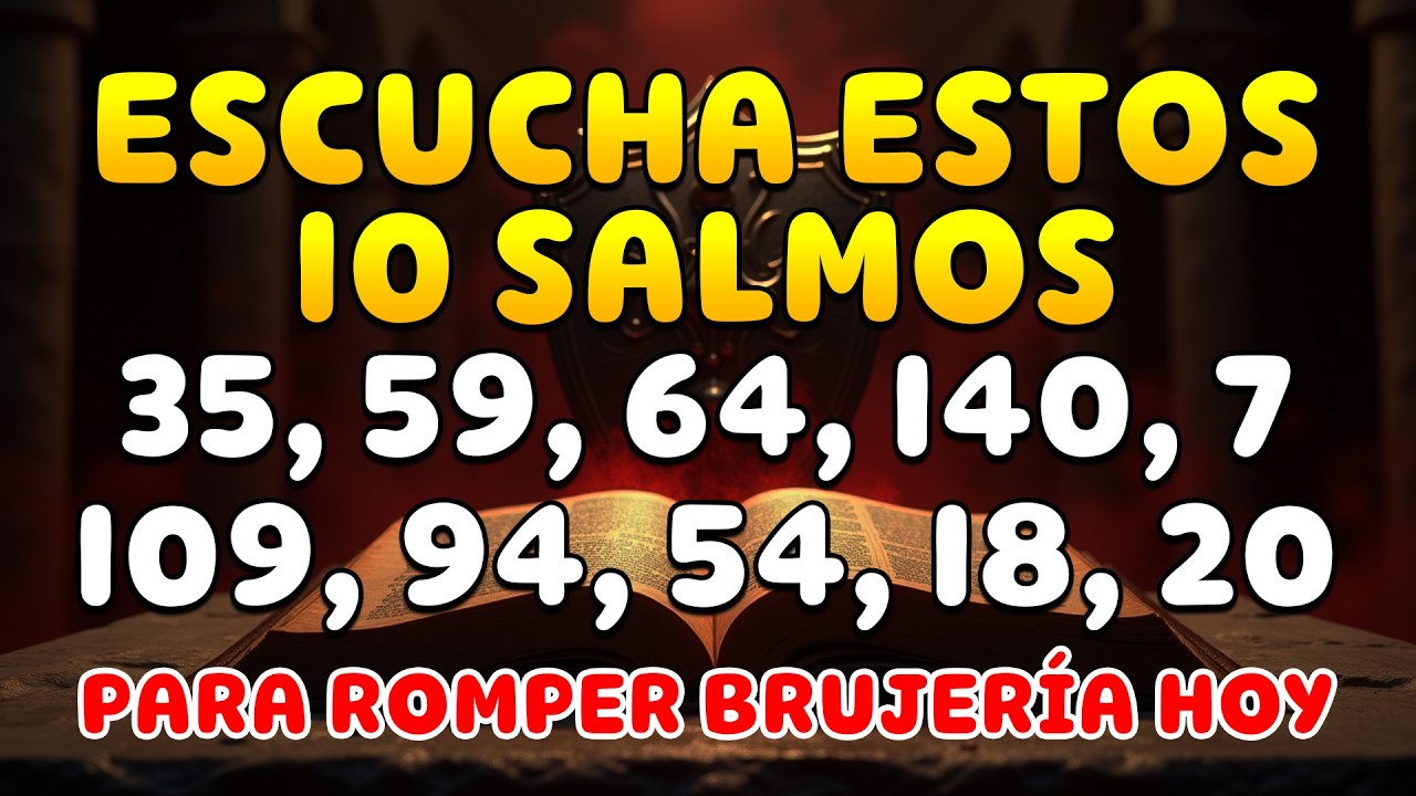 ESCUCHA ESTOS 10 SALMOS para ROMPER BRUJERÍA, MALDICIONES, ENVIDIAS y PLANES DEL ENEMIGO