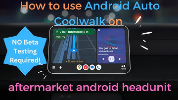 How to enable ANDROID AUTO COOLWALK on aftermarket android headunit WITHOUT beta testing