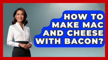 How To Make Mac And Cheese With Bacon? - The Skillful Chef
