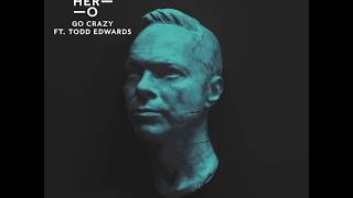 Pete Tong &amp; HER-O feat. Todd Edwards - Go Crazy (Announce)