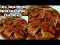 Resep Tahu Tanpa Minyak Goreng Tetap Enak dan Mewah