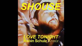 SHOUSE - Love Tonight (Robin Schulz Remix) Resimi