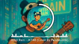 After Rain Jkt48 cover By Pandakustik