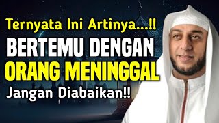 JANGAN DIABAIKAN! Inilah Arti Mimpi Bertemu Dengan Orang Yang Sudah Meninggal, Lakukan Hal ini