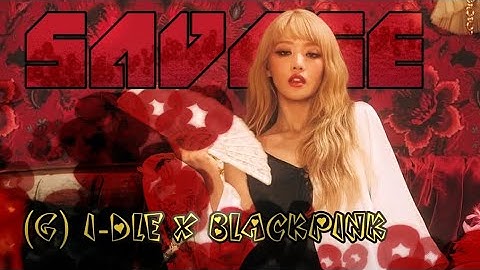 How would (G) I-DLE & BLACKPINK sing SAVAGE by AESPA