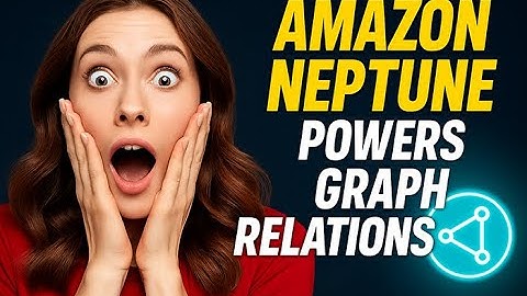 How Amazon Neptune Powers Graph Relationships