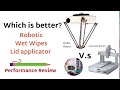 Wet wipes lid applicator machine performance review 2019 droid group