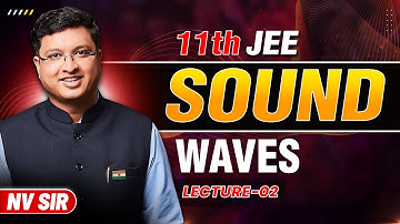 Sound Waves (Lecture 02) - JEE Preparation | NV Sir | JEE English Lecture #nvsir #soundwaves