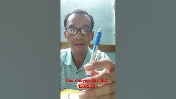 Câu chuyện Cây Bút 15.06.25_Lần 0001