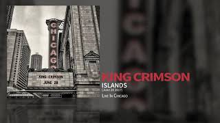 King Crimson - Islands (Live In Chicago 28 June 2017)