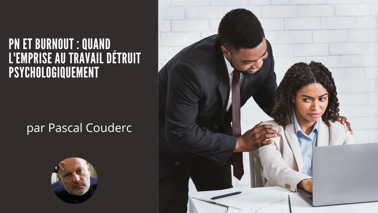 PN ET BURNOUT : QUAND L'EMPRISE AU TRAVAIL DÉTRUIT PSYCHOLOGIQUEMENT