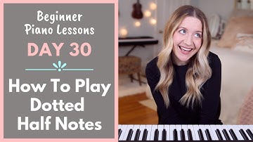How To Play Dotted Half Notes (Beginner Piano Lessons: 30)
