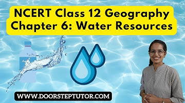 NCERT Class 12 Geography of India Chapter 6: Water Resources | CBSE | English | CUET Geography