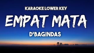 D'Bagindas - Empat Mata Karaoke Lower Key Nada Rendah