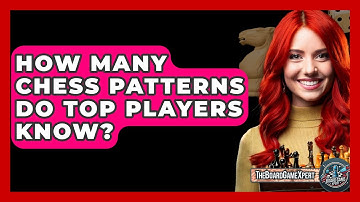How Many Chess Patterns Do Top Players Know? - The Board Game Xpert